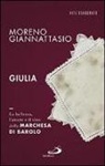 Moreno Giannattasio - Giulia. La bellezza, l'amore e il vino della marchesa di Barolo