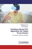 Vishnu Va D, Vishnu Vardhan D., Subba Ra S P V, Subba Rao S. P. V., Satyanarayan Sanku, Satyanarayana Sanku - Feedback Based FEC Algorithm for Video Transmission
