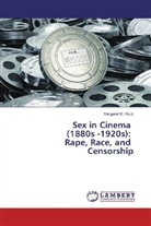 Margaret M Roidi, Margaret M. Roidi - Sex in Cinema (1880s -1920s): Rape, Race, and Censorship