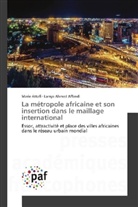 Lamya Ahmed Affandi, Mari Attafi, Marie Attafi - La métropole africaine et son insertion dans le maillage international