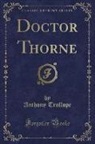 Anthony Trollope - Doctor Thorne (Classic Reprint)