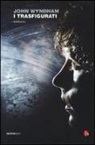 John Wyndham - I trasfigurati