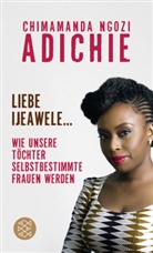Chimamanda Ngozi Adichie, Chimamanda Ngozi Adichie schreibt als Nwa Grace-James, Chimamanda Ngozi Adichie - Liebe Ijeawele