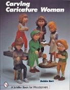 Debbie Barr, Jeffrey B. Snyder - Carving Caricature Women
