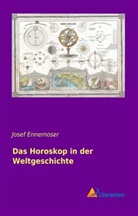 Josef Ennemoser - Das Horoskop in der Weltgeschichte
