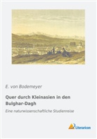 E. von Bodemeyer, E von Bodemeyer, E. von Bodemeyer - Quer durch Kleinasien in den Bulghar-Dagh