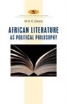M. S. C. Okolo, M.s.c. Okolo, Mary Stella Chika Okolo - African Literature As Political Philosophy
