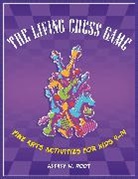 Alexey Root, Alexey W. Root - The Living Chess Game