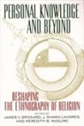 Shawn Landres, Meredith B. McGuire, Shawn Landres, Meredith B McGuire, Meredith B. McGuire, James V Spickard... - Personal Knowledge and Beyond