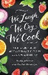 Becky Johnson, Rachel Randolph - We Laugh, We Cry, We Cook