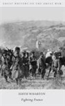 Edith Wharton - Great Writers on the Great War Fighting France