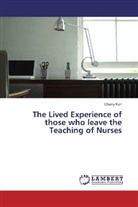 Cherry Karl - The Lived Experience of those who leave the Teaching of Nurses