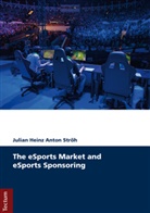 Julian H. A. Ströh, Julian Heinz Anton Ströh - The eSports Market and eSports Sponsoring
