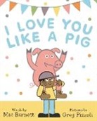 Mac Barnett, Barnett Mac, Greg Pizzoli, Pizzoli Greg - I Love You Like a Pig