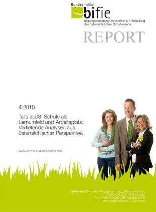 Juliane Schmich, Claudia Schreiner - Talis 2008: Schule als Lernumfeld und Arbeitsplatz - Vertiefende Analysen aus österreichischer Perspektive