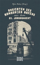 Björn Bedey - Ansichten des Hamburger Hafens aus dem 20. Jahrhundert