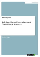 Abiola Oyelere - Rule Based Parts of Speech Tagging of Yorùbá Simple Sentences