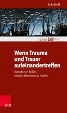 Jo Eckardt, Monik Müller, Monika Müller - Wenn Trauma und Trauer aufeinandertreffen