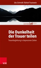 Uta Schmidt, Bärbe Trautwein, Bärbel Trautwein, Martina Matthäi, Monik Müller, Monika Müller - Die Dunkelheit der Trauer teilen