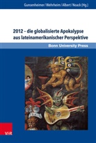 M Albert, Antje Gunsenheimer, Monika Wehrheim, Mechthild Albert, Mechthild Albert u a, Antje Gunsenheimer... - 2012 - die globalisierte Apokalypse aus lateinamerikanischer Perspektive