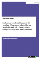 Sven-David Müller - Stellenwert von Beta Glucanen. Bei welchen Erkrankungen Beta Glucane prophylaktisch oder therapeutisch erfolgreich eingesetzt werden können