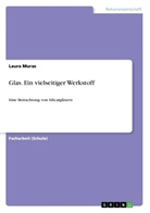 Laura Muras - Glas. Ein vielseitiger Werkstoff
