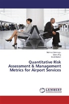 Davi Ang, David Ang, Scott Morton, Mehme Sahinoglu, Mehmet Sahinoglu - Quantitative Risk Assessment & Management Metrics for Airport Services
