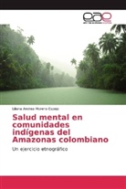 Liliana Andrea Moreno Espejo - Salud mental en comunidades indígenas del Amazonas colombiano