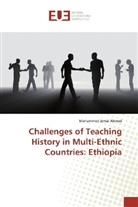 Mohammed Jemal Ahmed - Challenges of Teaching History in Multi-Ethnic Countries: Ethiopia
