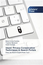 H Kandala, Harish Kandala, Manoj Kuma Kandala, Manoj Kumar Kandala, Tejasre Samakoti, Tejasree Samakoti - Users' Privacy Conservation Techniques in Search Portals