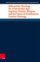 Niels H. Gregersen, Niels Henrik Gregersen, Hans-Günter Heimbrock, Stefanie Knauss, Jens Kreinath, Bengt Kristensson Uggla u a... - Reformation Theology for a Post-Secular Age: Løgstrup, Prenter, Wingren, and the Future of Scandinavian Creation Theology