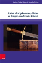Joche Flebbe, Jochen Flebbe, Görge Hasselhoff, Görge K. Hasselhoff, K Hasselhoff, K Hasselhoff - Ich bin nicht gekommen, Frieden zu bringen, sondern das Schwert