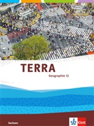 TERRA Geographie, Ausgabe Gymnasium Sachsen: TERRA Geographie 12. Ausgabe Sachsen Gymnasium