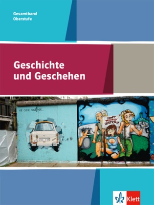 Steffe Barth, Steffen Barth, Peter Johanne Droste, Peter Johannes Droste, M Epkenhans - Geschichte und Geschehen, Allgemeine Ausgabe Gymnasium 2017: Geschichte und Geschehen Gesamtband Oberstufe. Allgemeine Ausgabe Gymnasium Schulbuch Klasse 11-13