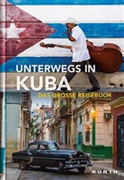 Ank Benstem, KUNTH Verlag GmbH &amp; Co KG, KUNTH Verlag GmbH &amp; Co. KG, Iris Schaper, KUNT Verlag GmbH &amp; Co KG - Unterwegs in Kuba