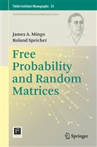 James Mingo, James A Mingo, James A. Mingo, Roland Speicher - Free Probability and Random Matrices