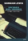 Norman Lewis - Un'idea del mondo. I grandi reportage