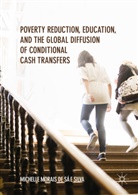 Michelle Morais, Michelle Morais de Sá e Silva - Poverty Reduction, Education, and the Global Diffusion of Conditional Cash Transfers