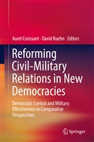 Aure Croissant, Aurel Croissant, Kuehn, Kuehn, David Kuehn, David Kühn - Reforming Civil-Military Relations in New Democracies