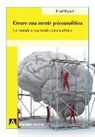 Fred Busch - Creare una mente psicoanalitica. Un metodo ed una teoria psicoanalitica