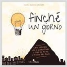 Maria Daniela Girfatti, A. Santacroce - Finché un giorno. Come cambiare vita a quarant'anni e stare da favola in mezzo alle favole