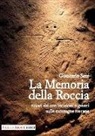 Giancarlo Sani - La memoria della roccia. Nuovi siti con incisioni rupestri sulle montagne toscane