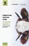 Jonathan Safran Foer - Se niente importa. Perché mangiamo gli animali?
