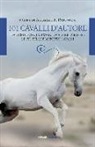 A. Paronuzzi - 101 cavalli d'autore. Da Dostoevskij a Twain, da Alfieri a Pavese. Le più belle pagine sui cavalli