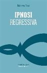 Roberta Sava - Ipnosi regressiva. Il viaggio esplorativo