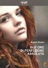 Angela Scalia - Due ore di perfezione assoluta