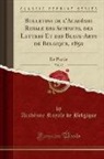 Academie Royale De Belgique, Académie Royale De Belgique - Bulletins de l'Académie Royale des Sciences, des Lettres Et des Beaux-Arts de Belgique, 1850, Vol. 17