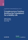 Blac, R. E. Black, R.E. Black, K K Ong, Makride, Makrides... - Complementary Feeding: Building the Foundations for a Healthy Life