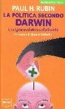Paul H. Rubin - La politica secondo Darwin. L'origine evolutiva della libertà