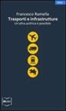 F. Ramella - Trasporti e infrastrutture. Un'altra politica è possibile